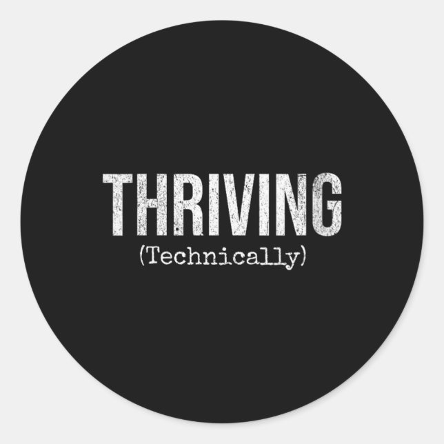 Womens Thriving Technically Funny Sarcastic Humour Classic Round Sticker (Front)