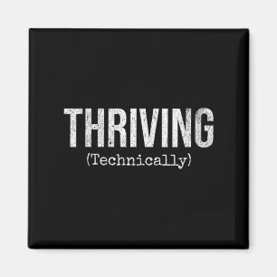 Womens Thriving Technically Funny Sarcastic Humour Magnet