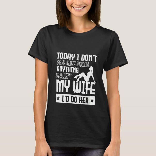 Womens Today I Don't Feel Like Doing Anything Exce T-Shirt (Front)
