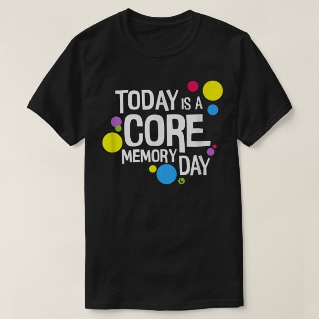 Womens Today is a Core Memory Day  T-Shirt (Design Front)