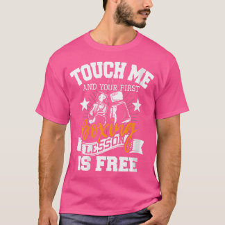 Womens Touch Me And Your First Boxing Lesson Is Fr T-Shirt