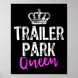 Womens Trailer Park Queen Funny Redneck Camping Gi Poster