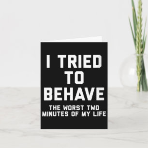 Womens Tried To Behave Funny Sarcastic Humour Quot Card