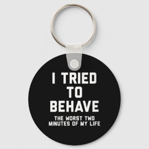 Womens Tried To Behave Funny Sarcastic Humour Quot Key Ring