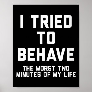 Womens Tried To Behave Funny Sarcastic Humour Quot Poster