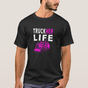 Womens Truck Her Life For The Female Trucker Truck T-Shirt