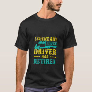 Womens Trucker Legend Retirement Truck Driver Has T-Shirt