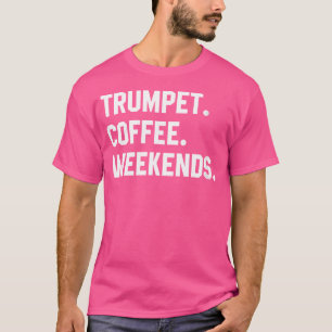 Womens Trumpet Coffee Weekends Funny Trumpet Shirt