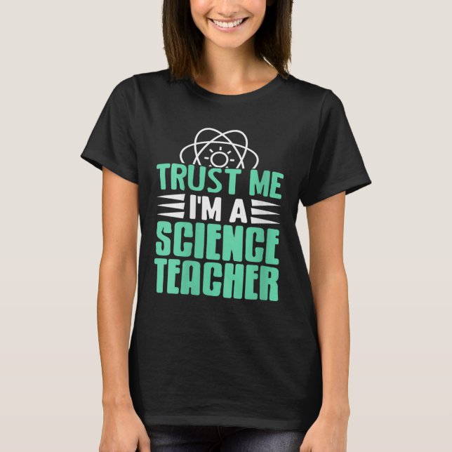 Womens Trust Me I’m Science Teacher With Stem Supe T-Shirt (Front)