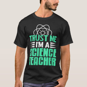 Womens Trust Me I’m Science Teacher With Stem Supe T-Shirt