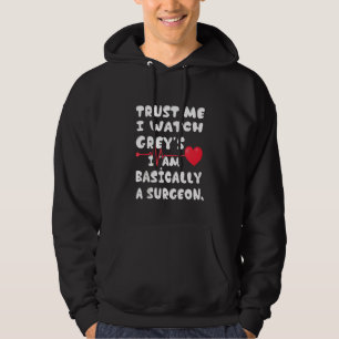 Women's Trust Me I Watch The Grey's I'm Basically Hoodie