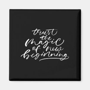 Womens Trust The Magic Of New Beginnings Insration Magnet
