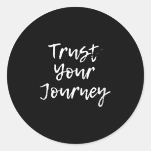 Womens Trust Your Journey Sitive Thinking Motivati Classic Round Sticker