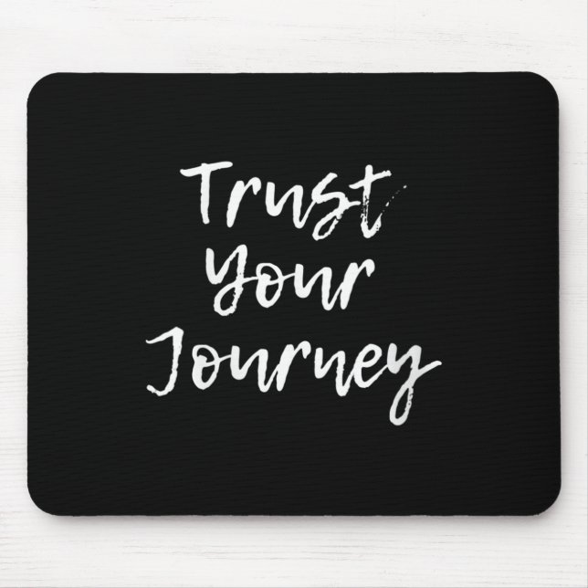 Womens Trust Your Journey Sitive Thinking Motivati Mouse Pad (Front)