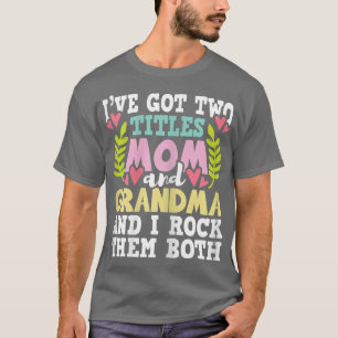 Womens Two Titles Mum And Grandma  Grandma Mother  T-Shirt