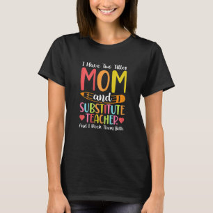 Womens Two Titles Mum And Substitute Teacher Schoo T-Shirt