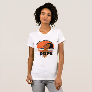 Women's Unapologetically Dope T-Shirt