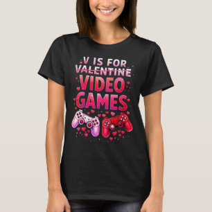 Women's V Is For Video Games Funny Valentines Game T-Shirt