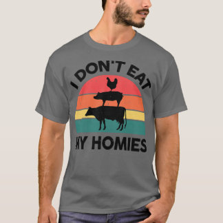 Womens Vegan I Don't Eat My Homies Vegetable Lover T-Shirt