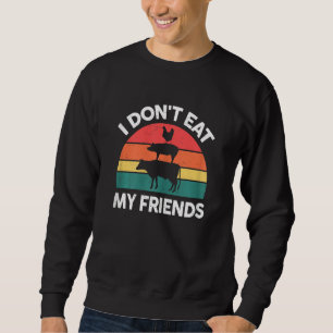 Womens Vegan-Shirt I Dont Eat My Friends Meatless  Sweatshirt