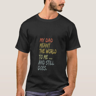 Womens Vintage Daddy My Dad Meant The World To Me T-Shirt