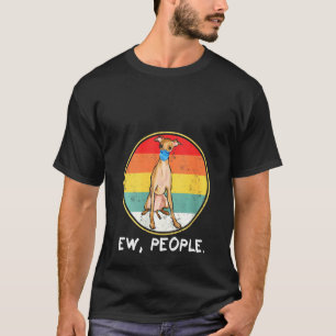 Womens Vintage Ew People Italian Greyhound Dog Wea T-Shirt