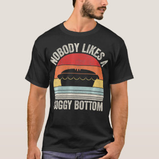 Womens Vintage Retro Nobody Likes A Soggy Bottom B T-Shirt