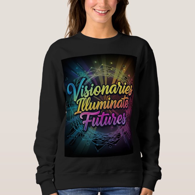 Women's "Visionaries Illuminate Futures" Graphic S Sweatshirt (Front)