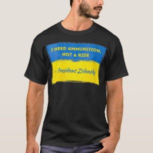 Womens Volodymyr Zelensky I Need Ammunition Not a T-Shirt
