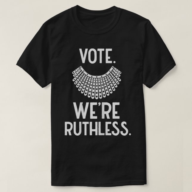Womens Vote We're Ruthless Women Feminist  T-Shirt (Design Front)