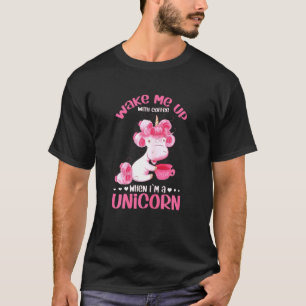 Womens Wake Me Up When Im A Unicorn For Coffee  Co T-Shirt