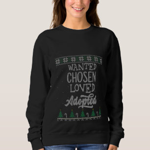 Womens Wanted Chosen Loved Adopted Adoption Ugly C Sweatshirt