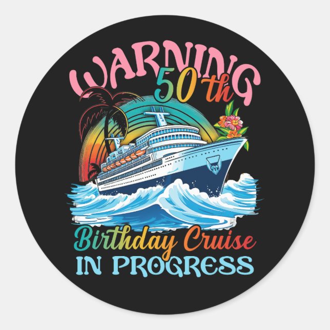 Womens Warning 50th Birthday Cruise In Progress Fu Classic Round Sticker (Front)