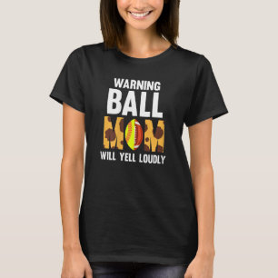 Womens warning ball mum will yell loudly softball  T-Shirt