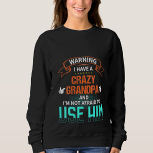 Womens Warning I Have A Crazy Grandpa And I'm Not Sweatshirt
