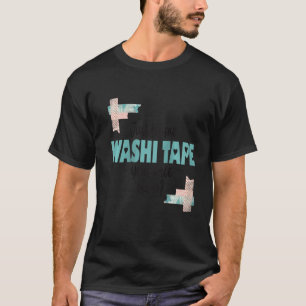 Womens  Washi Tape Theme Quote I  For Journalers & T-Shirt
