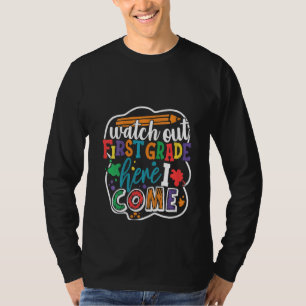 Womens Watch Out 1st Grade Here I Come Back To Sch T-Shirt