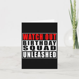 Womens Watch Out Birthday Squad Unleashed Funny Card