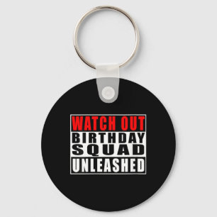Womens Watch Out Birthday Squad Unleashed Funny Key Ring