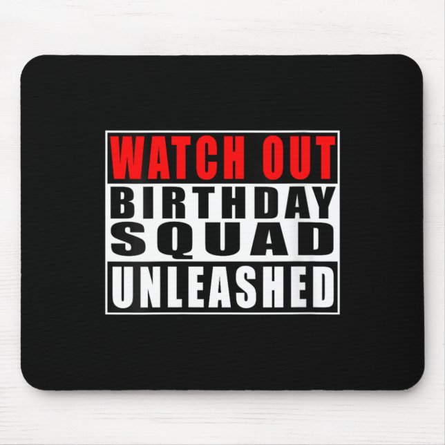 Womens Watch Out Birthday Squad Unleashed Funny Mouse Pad (Front)