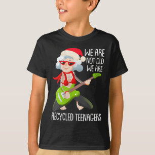 Womens We Are Not Old We Are Recycled Teenagers Ch T-Shirt