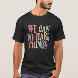 Womens We Can Do Hard Things T-Shirt