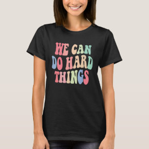 Womens We Can Do Hard Things T-Shirt