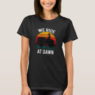 Womens We Ride At Dawn Lawn Mower Lawn Mowing Mum  T-Shirt