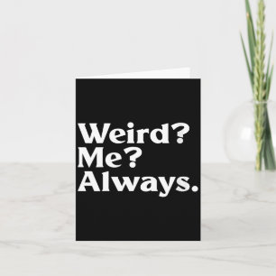 Womens Weird_ Me_ - Funny Sarcastic Quirky Humour Card