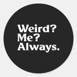 Womens Weird_ Me_ - Funny Sarcastic Quirky Humour Classic Round Sticker