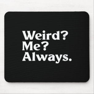 Womens Weird_ Me_ - Funny Sarcastic Quirky Humour Mouse Pad