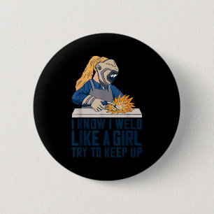 Womens Welder Mom Outfit I Know I Weld Like A Girl 6 Cm Round Badge