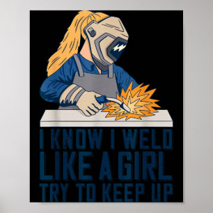 Womens Welder Mom Outfit I Know I Weld Like A Girl Poster