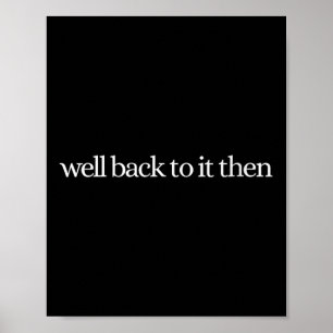 Womens Well Back To It Then Chit Funny Motivationa Poster